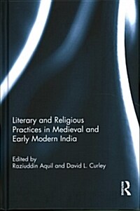 Literary and Religious Practices in Medieval and Early Modern India (Hardcover)