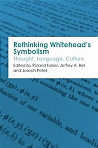 Rethinking Whitehead s Symbolism : Thought, Language, Culture (Hardcover)