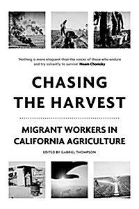 Chasing the Harvest : Migrant Workers in California Agriculture (Hardcover)