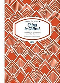 China to Chitral Paperback : Mountains are the beginning and end of all scenery (Paperback, New ed)
