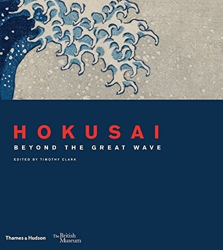 Hokusai : Beyond the Great Wave (Hardcover)