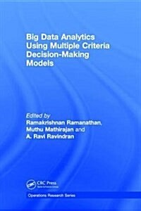 Big Data Analytics Using Multiple Criteria Decision-Making Models (Hardcover)