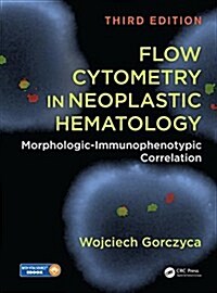 Flow Cytometry in Neoplastic Hematology: Morphologic-Immunophenotypic Correlation, Third Edition (Hardcover, 3)