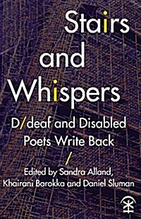 Stairs and Whispers : D/deaf and Disabled Poets Write Back (Paperback)