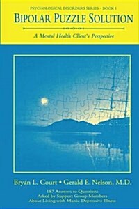 Bipolar Puzzle Solution : A Mental Health Clients Perspective (Hardcover)