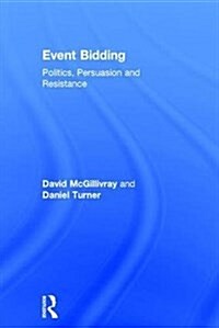 Event Bidding : Politics, Persuasion and Resistance (Hardcover)