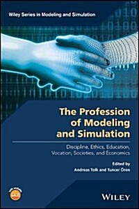 The Profession of Modeling and Simulation: Discipline, Ethics, Education, Vocation, Societies, and Economics (Hardcover)