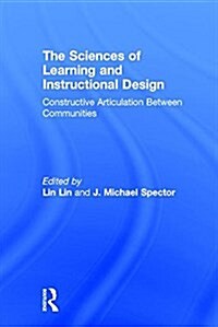 The Sciences of Learning and Instructional Design : Constructive Articulation Between Communities (Hardcover)