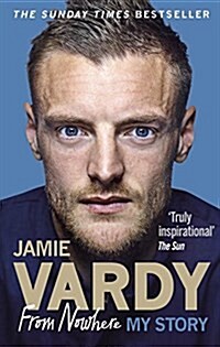 Jamie Vardy: From Nowhere, My Story (Paperback)