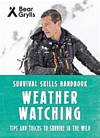 Bear Grylls Survival Skills: Weather Watching (Paperback)