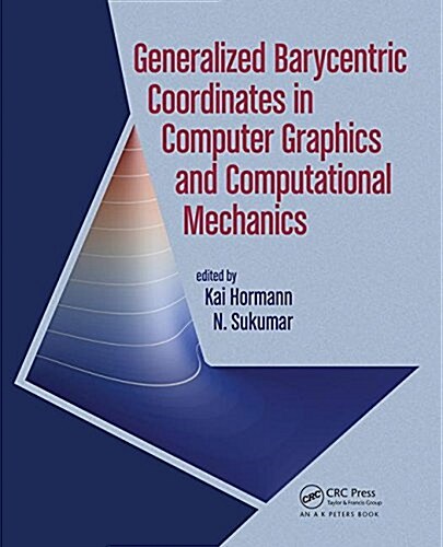 Generalized Barycentric Coordinates in Computer Graphics and Computational Mechanics (Hardcover)