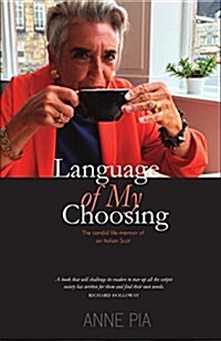 Language of my Choosing : The candid life-memoir of an Italian Scot (Hardcover)