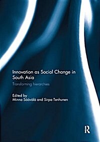 Innovation as Social Change in South Asia : Transforming Hierarchies (Paperback)