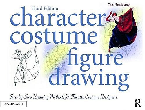 Character Costume Figure Drawing : Step-by-Step Drawing Methods for Theatre Costume Designers (Paperback, 3 New edition)