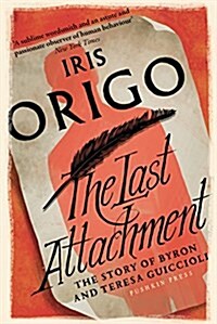 The Last Attachment : The Story of Byron and Teresa Guiccioli (Paperback)