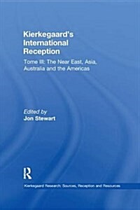 Volume 8, Tome III: Kierkegaards International Reception – The Near East, Asia, Australia and the Americas (Paperback)