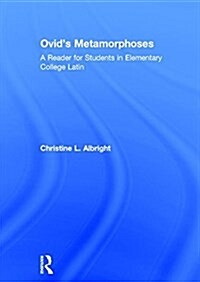 Ovids Metamorphoses : A Reader for Students in Elementary College Latin (Hardcover)
