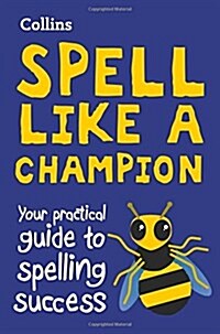 Spell Like a Champion : Your Practical Guide to Spelling Success (Paperback)