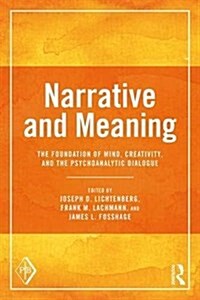 Narrative and Meaning : The Foundation of Mind, Creativity, and the Psychoanalytic Dialogue (Paperback)