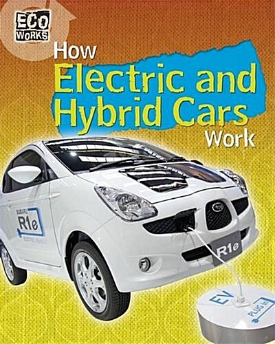 Eco Works: How Electric and Hybrid Cars Work (Paperback, Illustrated ed)