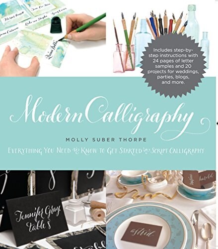 Modern Calligraphy : Everything You Need to Know to Get Started in Script Calligraphy (Paperback)