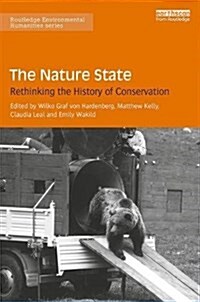 The Nature State : Rethinking the History of Conservation (Hardcover)