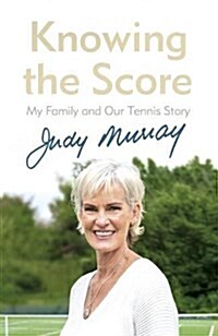 Knowing the Score : My Family and Our Tennis Story (Hardcover)