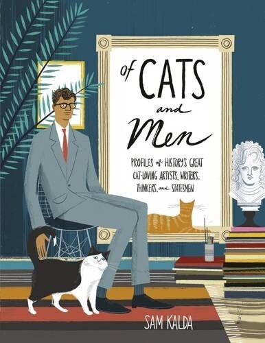 Of Cats and Men : Profiles of historys great cat-loving artists, writers, thinkers and statesmen (Hardcover)