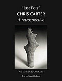 Just Pots - Chris Carter : A Retrospective (Paperback)