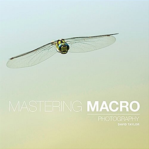 Mastering Macro Photography (Paperback)