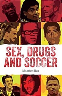 Sex, Drugs and Soccer (Paperback)