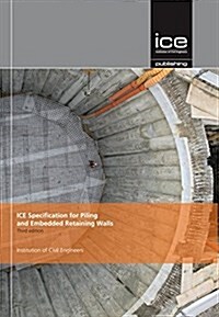 ICE Specification for Piling and Embedded Retaining Walls (Hardcover, 3rd Edition)