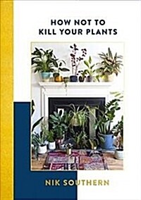 How Not To Kill Your Plants (Paperback)