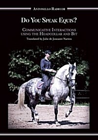 Do You Speak Equis? : Communicative Interactions Using the Headcollar and Bit (Paperback)