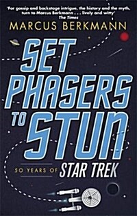 Set Phasers to Stun : 50 Years of Star Trek (Paperback)