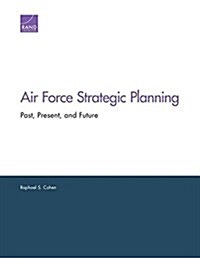 Air Force Strategic Planning: Past, Present, and Future (Paperback)