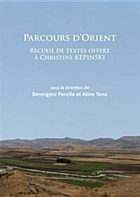 Parcours d’Orient : Recueil de textes offert a Christine Kepinski (Paperback)