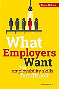 What Employers Want : The Employability Skills Handbook (Paperback, 2 Revised edition)