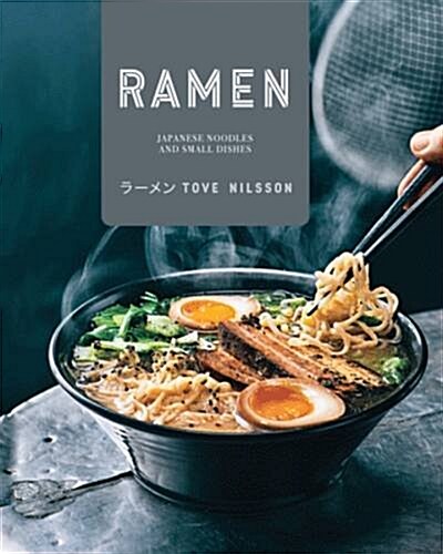 Ramen : Japanese Noodles & Small Dishes (Hardcover)