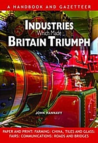 Industries Which Made Britain Triumph (Hardcover)