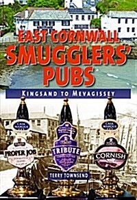 East Cornwall Smugglers Pubs : Kingsand to Mevagissey (Hardcover)