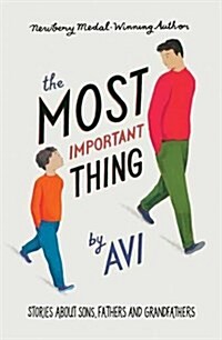 The Most Important Thing : Stories About Sons, Fathers and Grandfathers (Paperback)