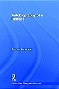 AUTOBIOGRAPHY OF A DISEASE (Hardcover)