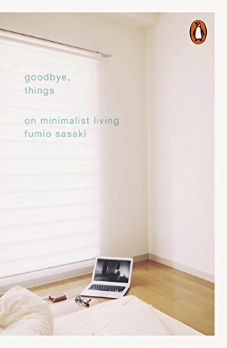 Goodbye, Things : On Minimalist Living (Paperback)