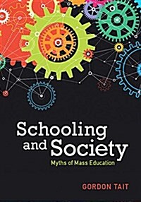 Schooling and Society : Myths of Mass Education (Hardcover)