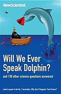 Will We Ever Speak Dolphin? : And 130 Other Science Questions Answered (Paperback)