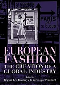 European Fashion : The Creation of a Global Industry (Paperback)