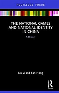 The National Games and National Identity in China : A History (Hardcover)