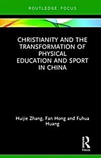 Christianity and the Transformation of Physical Education and Sport in China (Hardcover)