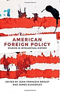 American Foreign Policy : Studies in Intellectual History (Hardcover)